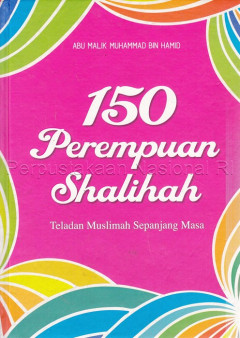 150 Perempuan Shalihah; Teladan Muslimah Sepanjang Masa