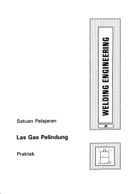 Welding Engineering: LAS GAS PELINDUNG (Praktek)