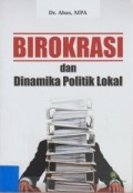 Birokrasi dan Dinamika Politik Lokal