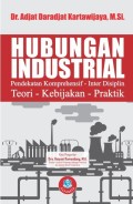 Hubungan Industrial; Pendekatan Komprehensif - Inter Disiplin Teori - Kebijakan - Praktik