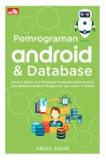 Pemrograman Android & Database; Tuntunan Praktis untuk Mempelajari Pembuatan Aplikasi Android Yang Melibatkan Database Menggunakan App Inventor 2 Ultimate