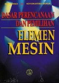 Dasar Perencanaan dan Pemilihan; Elemen Mesin