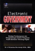 Electronic Government; Strategi Pembangunan dan Pengembangan Sistem Pelayanan Publik Berbasis Teknologi Digital